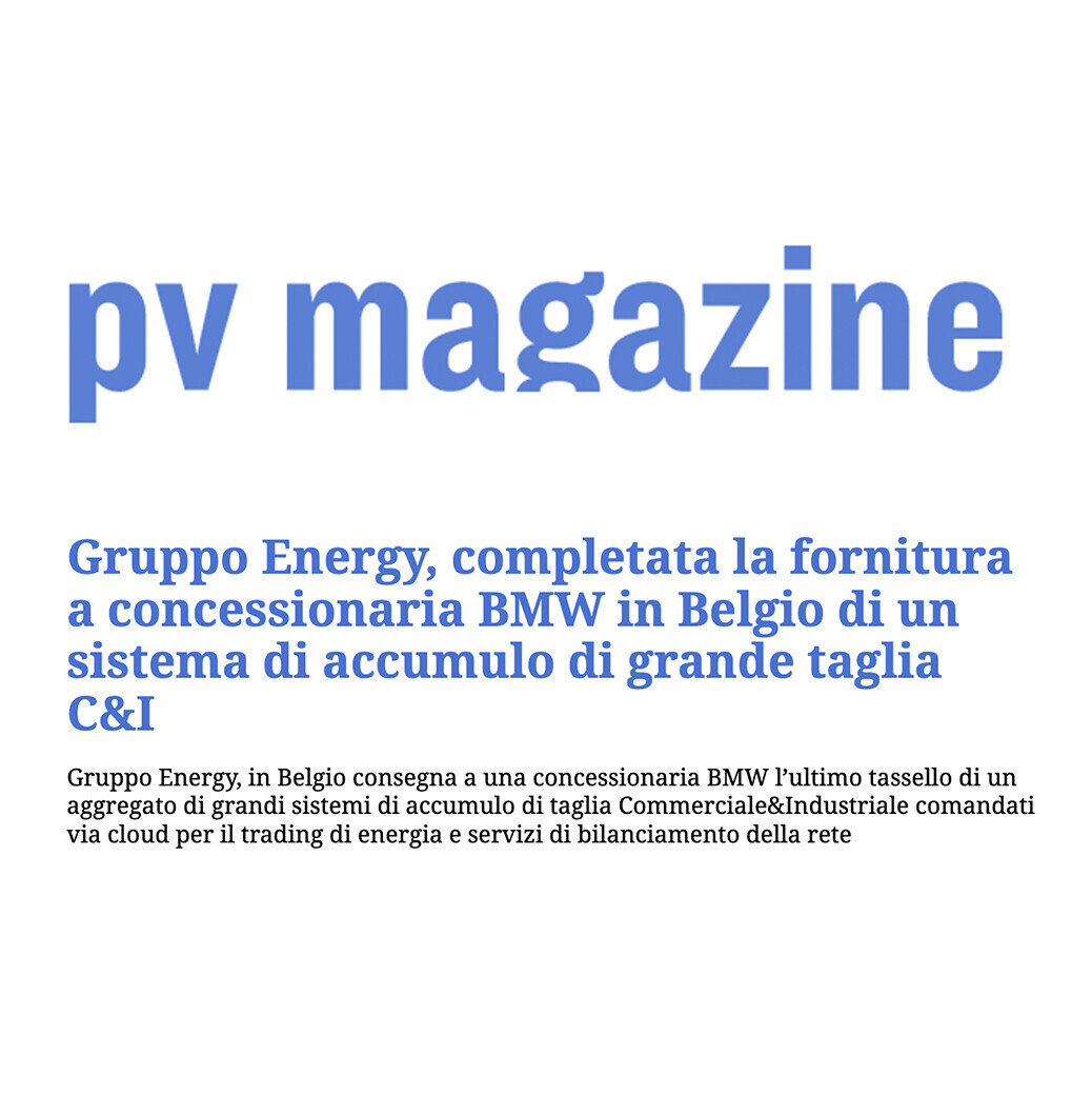 Gruppo Energy, completata la fornitura a concessionaria BMW in Belgio di un sistema di accumulo di grande taglia C&I